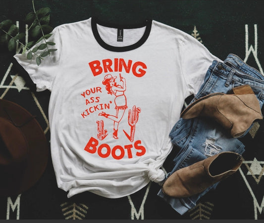 Bring Your Ass Kickin' Boots T-shirt